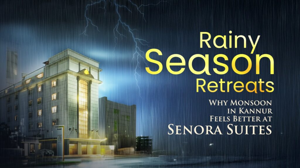 Monsoon stay in Kannur at Senora Suites